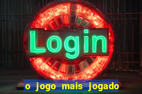 o jogo mais jogado do mundo